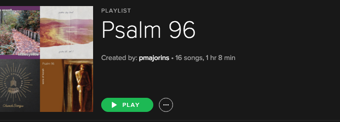 Psalm 96 Playlist