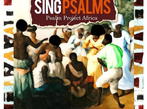 African Psalms: Psalm Project Africa