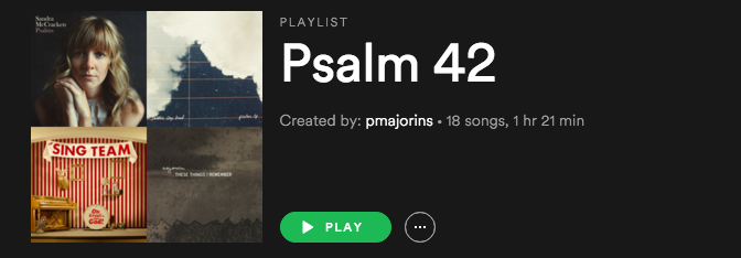 Psalm 42 Playlist