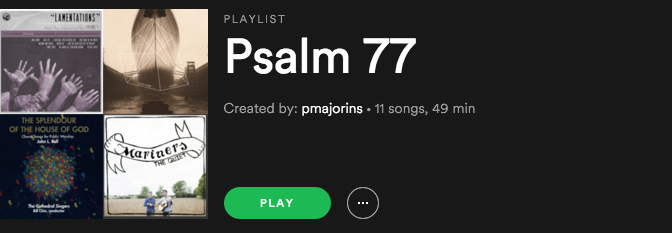 Psalm 77 Playlist