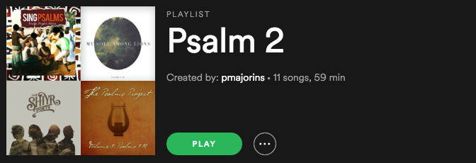 Psalm 2 Playlist
