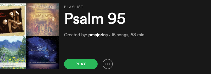 Psalm 95 Playlist