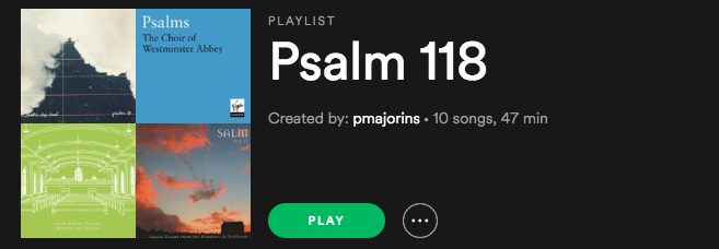 Psalm 118 Playlist
