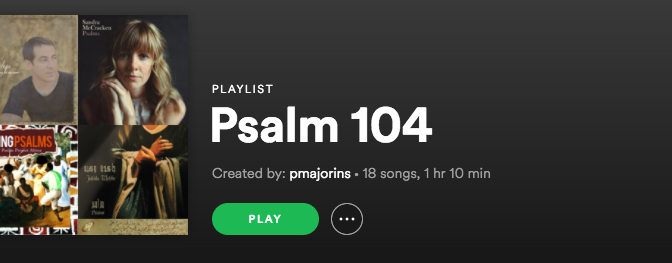 Psalm 104 Playlist