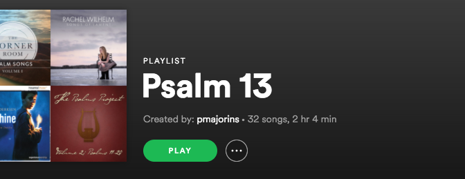 Psalm 13 Playlist
