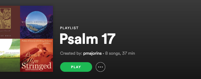 Psalm 17 Playlist