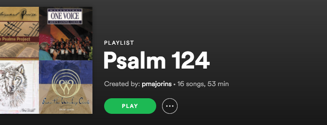 Psalm 124 Playlist