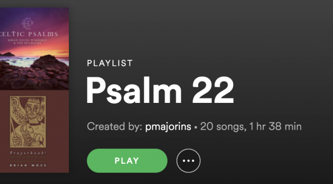 Psalm 22 Playlist
