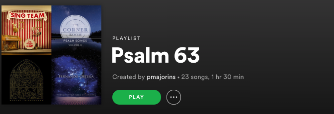 Psalm 63 Playlist