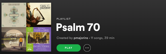 Psalm 70 Playlist